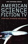 American Science Fiction TV: Star Trek, Stargate, and Beyond