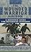 The Wounded Warrior Handbook: A Resource Guide for Returning Veterans (Military Life)