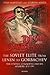 The Soviet Elite from Lenin...