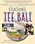 Coaching Tee Ball  by Bing Broido