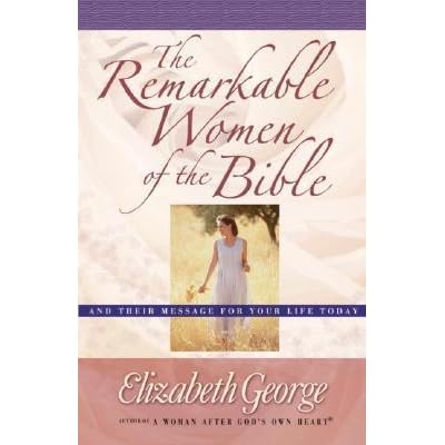 The Remarkable Women Of The Bible And Their Message For