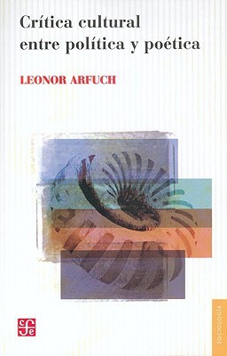 Crítica cultural entre política y poética (Spanish Edition)