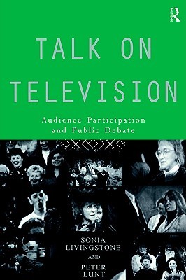 Talk on Television: Audience Participation and Public Debate (Communication and Society)
