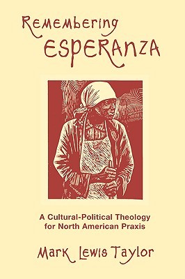 Remembering Esperanza: A Cultural-Political Theology for North American Praxis (Paperback)
