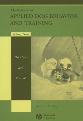 Handbook of Applied Dog Behavior and Training, Vol. 3: Procedures and Protocols (Hardcover)