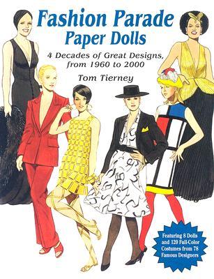 Fashion Parade Paper Dolls: 4 Decades of Great Designs, from 1960 to 2000 (Paperback)