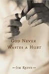God Never Wastes ...