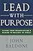 Lead with Purpose: Giving Your Organization a Reason to Believe in Itself