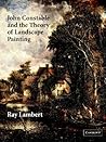 John Constable and the Theory of Landscape Painting
