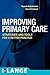 Improving Primary Care: Strategies and Tools for a Better Practice