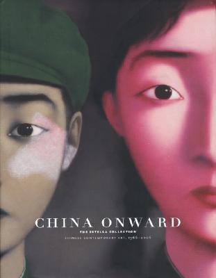 China Onward The Estella Collection: Chinese Contemporary Art, 1966-2006 (Hardcover)