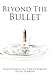 Beyond the Bullet: Personal...