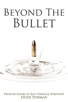 Beyond the Bullet: Personal Stories of Gun Violence Aftermath (Paperback)