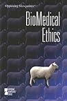 Biomedical Ethics (Opposing Viewpoints)