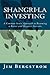 Shangri-La Investing: A Common Sense Approach to Becoming a Better and Happier Investor