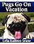 Pugs Go on Vacation