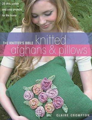 The Knitter's Bible: Afghans & Pillows (Paperback)