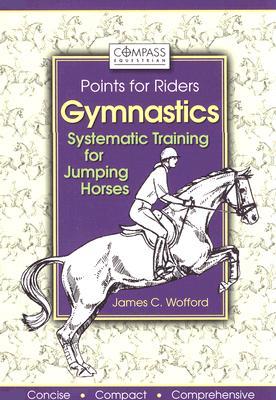 Gymnastics: Systematic Training for Jumping Horses (Compass Equestrian Points for Riders)