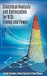 Statistical Analysis and Optimization for VLSI: Timing and Power (Integrated Circuits and Systems)