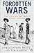 Forgotten Wars by C.A. Bayly Forgotten Wars by C.A. Bayly