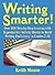 Writing Smarter!: Over 100 Step-By-Step Lessons With Reproducible Activity Sheets To Build Writing Proficiency in Grades 7-12