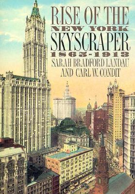 Rise of the New York Skyscraper: 1865-1913 (Paperback)