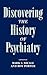 Discovering the History of Psychiatry