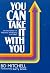 You Can Take It with You: T...