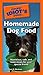 The Pocket Idiot's Guide to Homemade Dog Food
