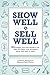 Show Well, Sell Well: 103 Simple, Low-Cost Things to do That Will Help Your Property Show and Sell its Best