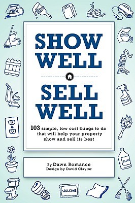Show Well, Sell Well: 103 Simple, Low-Cost Things to do That Will Help Your Property Show and Sell its Best (Paperback)