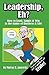 Leadership, Eh?: How to Lead, Laugh & Win in the Game of Business & Life