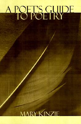 A Poet's Guide to Poetry (Chicago Guides to Writing, Editing, and Publishing)