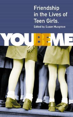 You Be Me: Friendship in the Lives of Teen Girls (Hardcover)