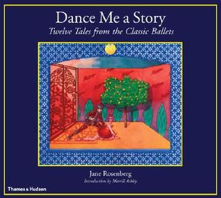 Dance Me a Story: Twelve Tales from the Classic Ballets (Paperback)