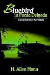 Bluebird in Ponta Delgada: A Dan Sylvester Adventure Bluebird in Ponta Delgada: A Dan Sylvester Adventure