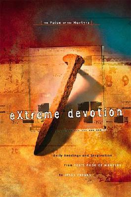Extreme Devotion: The Voice of the Martyrs (Paperback)