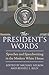 The President's Words: Speeches and Speechwriting in the Modern White House