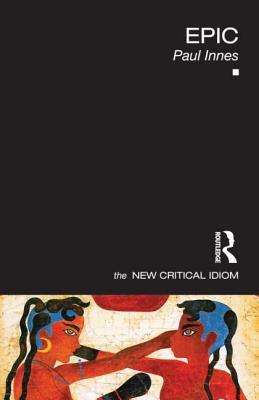 Epic (The New Critical Idiom)