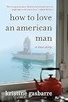 How to Love an American Man by Kristine Gasbarre