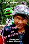 A Frog in My Backpack: Stories from a World Adventure