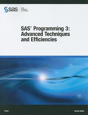 SAS Programming 3: Advanced Techniques and Efficiencies Course Notes (Perfect Paperback)