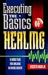 Executing The Basics of Healing Executing The Basics of Healing