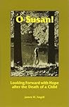 O Susan! : Looking forward with Hope After the Death of a Child