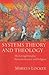 Systems Theory and Theology: The Living Interplay between Science and Religion