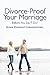 Divorce-Proof Your Marriage Before You Say "I Do"