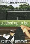 Cracked Up to Be by Courtney Summers Cracked Up to Be by Courtney Summers