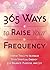 365 Ways to Raise Your Freq...
