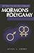 Mormons & Polygamy (Setting the Record Straight)