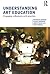 Understanding Art Education by Nicholas Addison